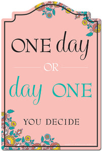 One Day Or Day One You Decide 3 pack of Vinyl Decal Stickers 3.3" X 5" |Laptop Vinyl Decal Sticker