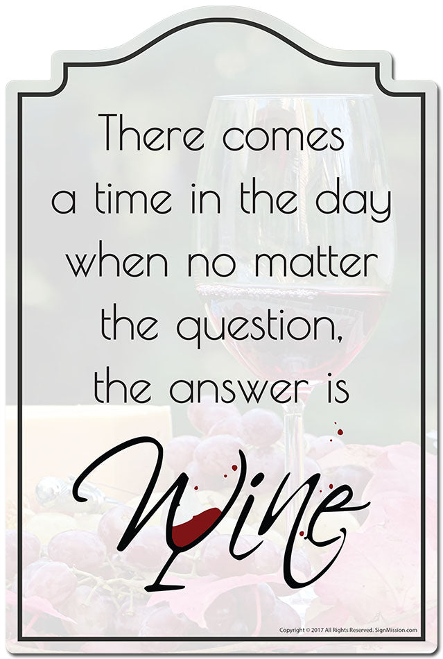 The Answer Is Wine Novelty Sign