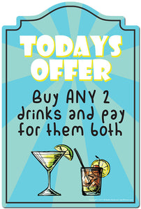 Todays Offer Buy Any 2 Drinks And Pay For Them Both Novelty Sign