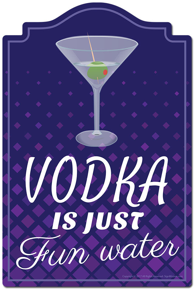 Vodka Is Just Like Fun Water Novelty Sign