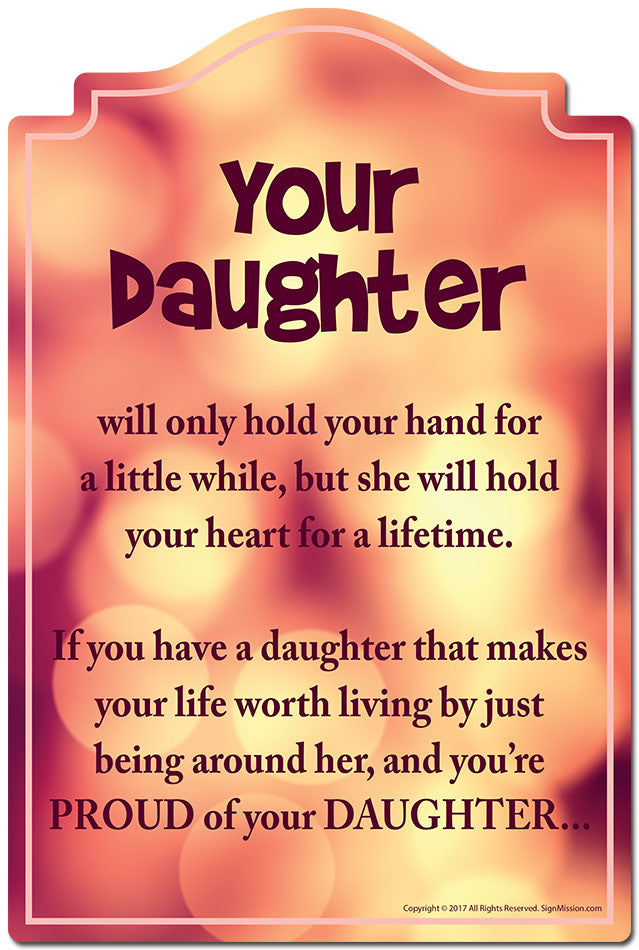Your Daughter Will Only Hold Your Hand For A Little While Novelty Sign