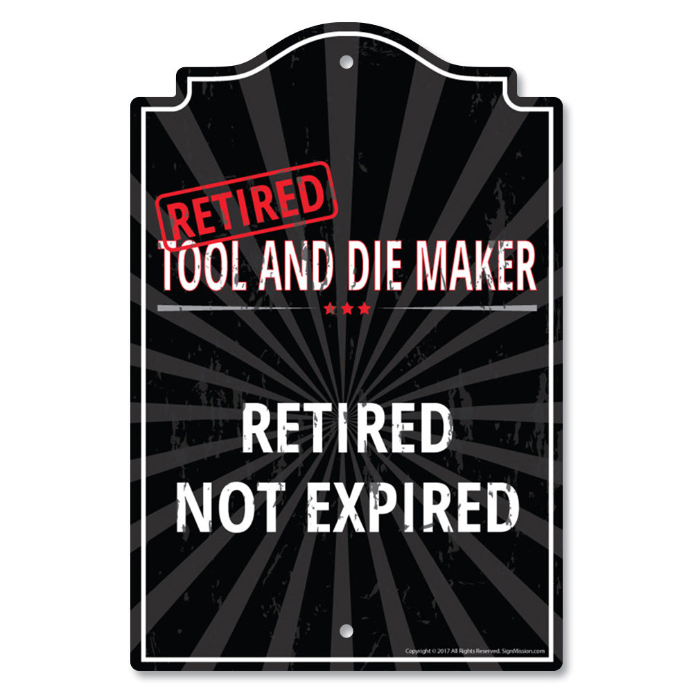 Retired Tool and Die Maker Metal Plastic Decal Funny Gift – SignMission