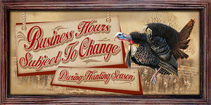 Business Hours Subject To Change During Hunting Season Turkey Novelty Sign
