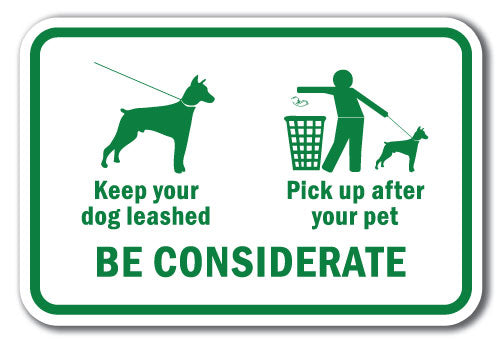 Keep Your Dog Leashed, Pick Up After Your Pet. Be Considerate.