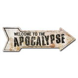 Welcome To The Apocalypse Arrow Sign