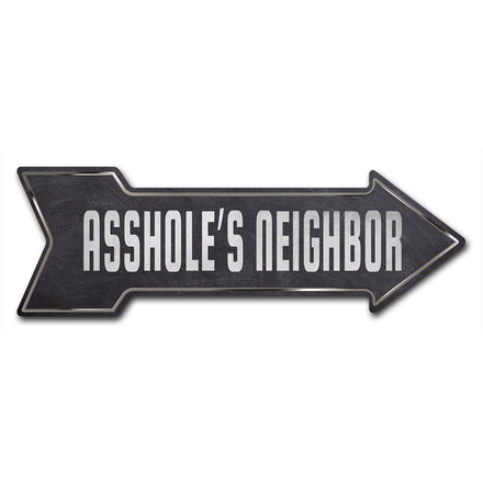 Asshole's Neighbor Arrow Sign