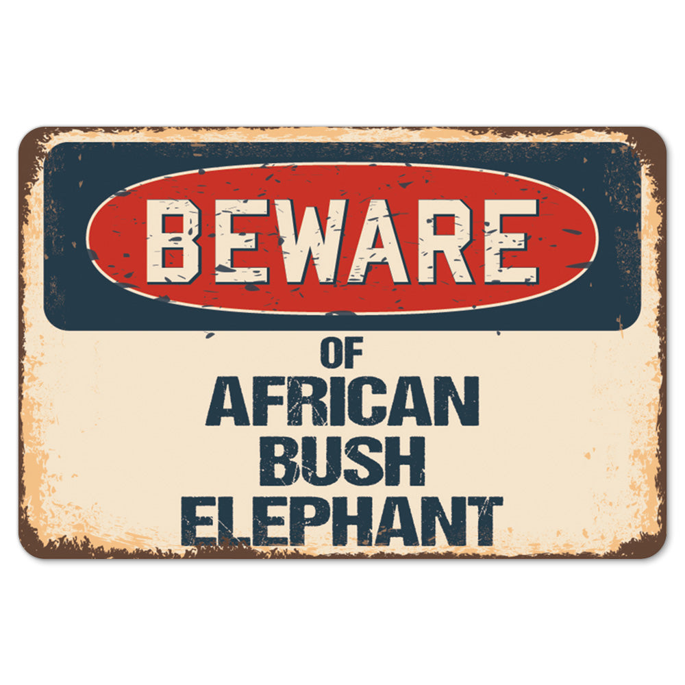Beware Of African Bush Elephant