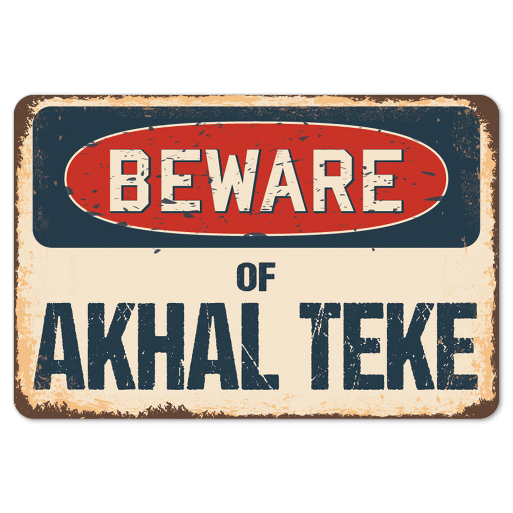 Beware Of Akhal Teke