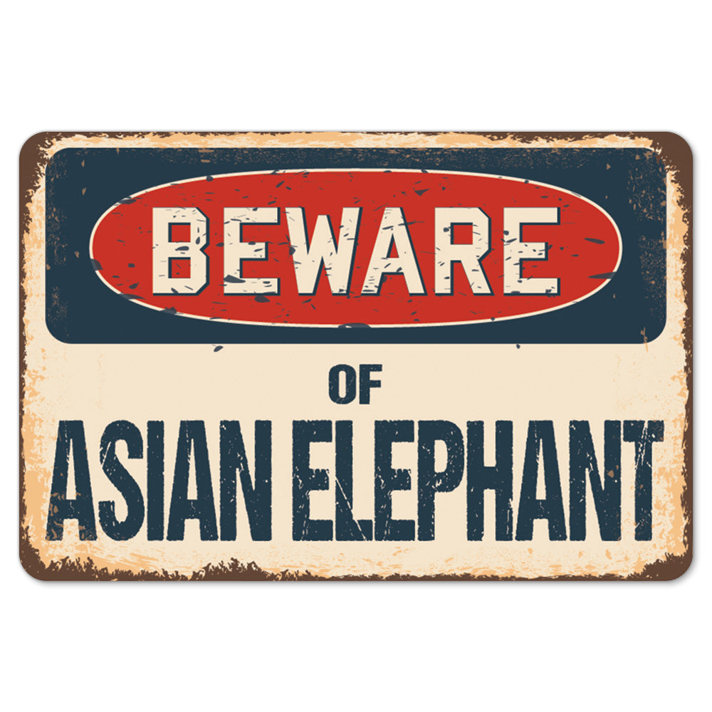 Beware Of Asian Elephant