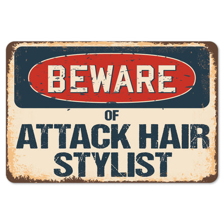 Beware Of Attack Hair Stylist