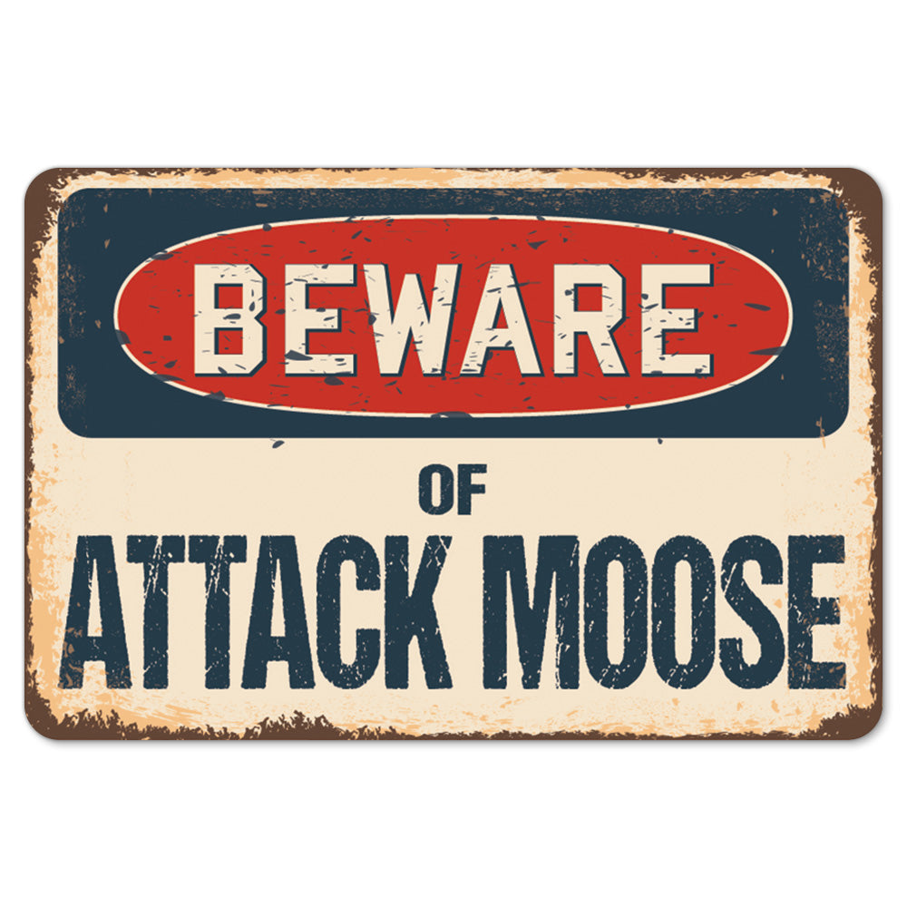 Beware Of Attack Moose