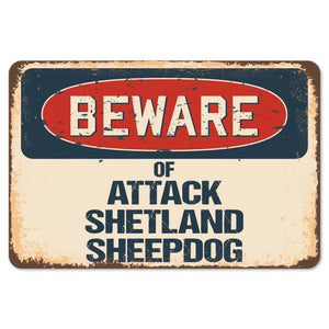 Beware Of Attack Shetland Sheepdog