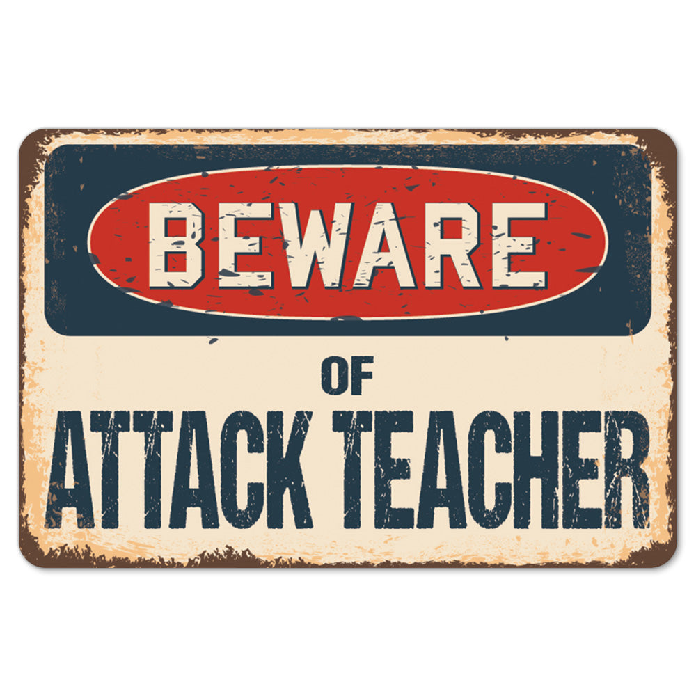 Beware Of Attack Teacher