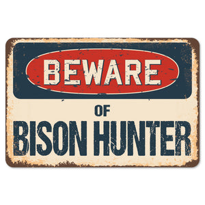 Beware Of Bison Hunter