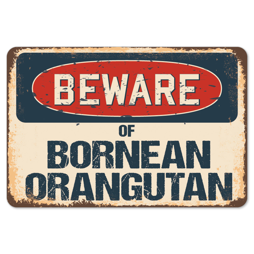 Beware Of Bornean Orangutan