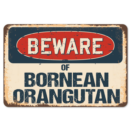 Beware Of Bornean Orangutan