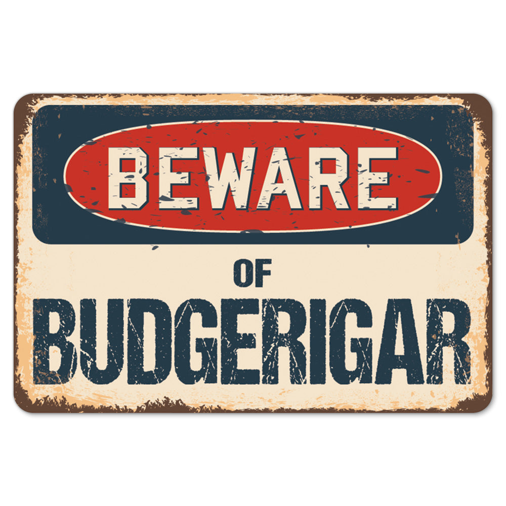Beware Of Budgerigar