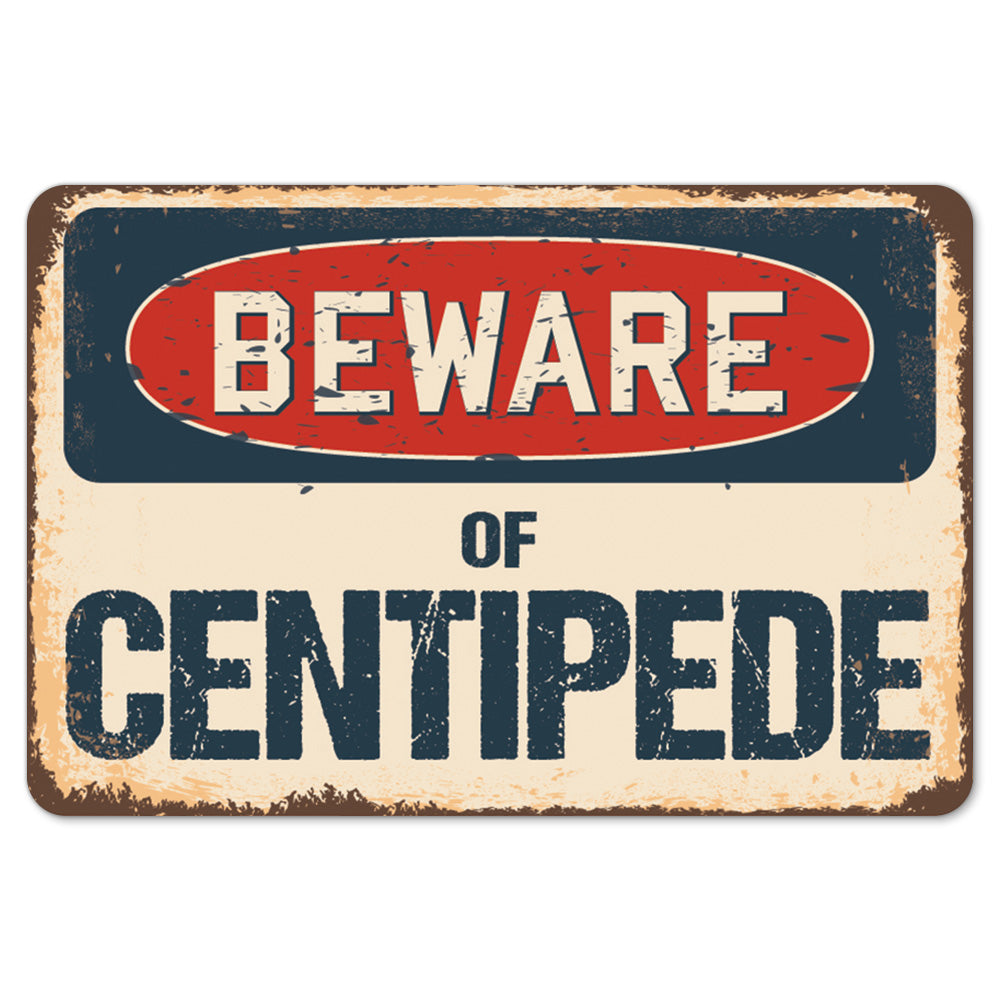 Beware Of Centipede