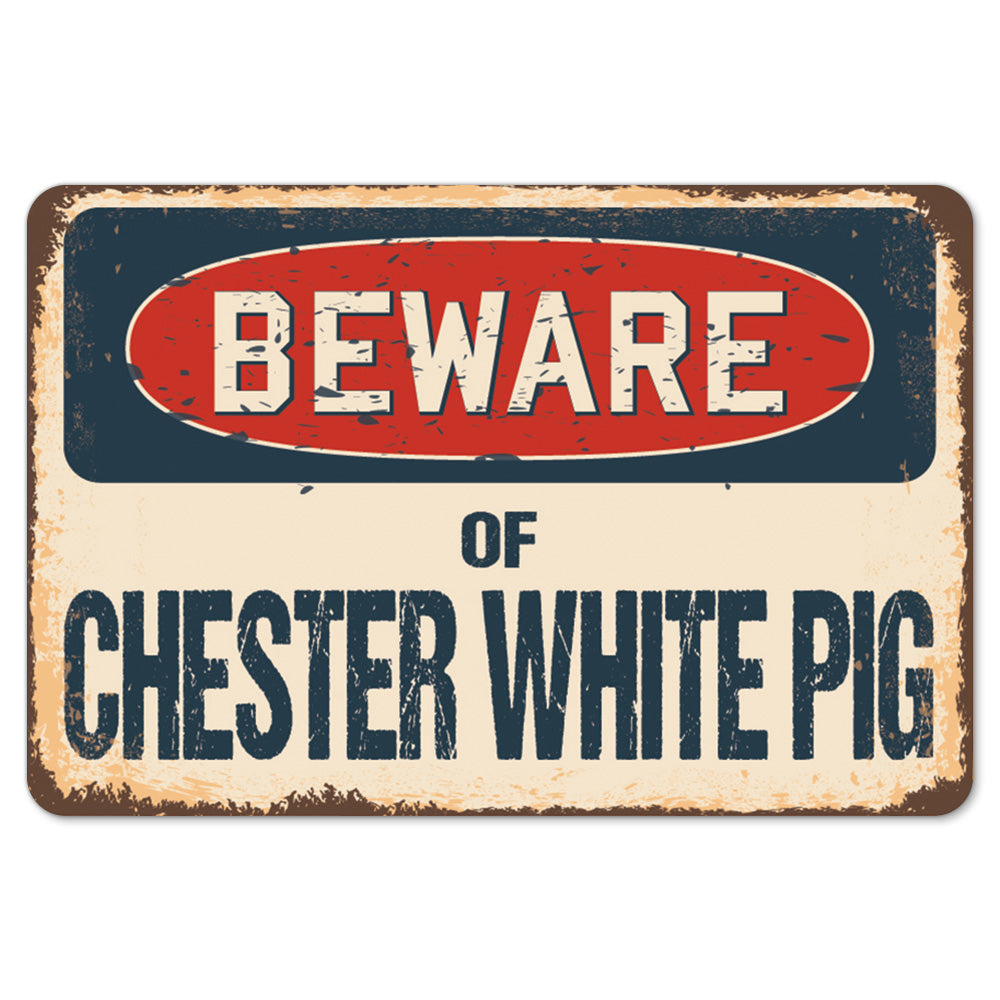 Beware Of Chester White Pig