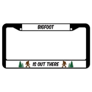 Bigfoot Is Out There License Plate Frame