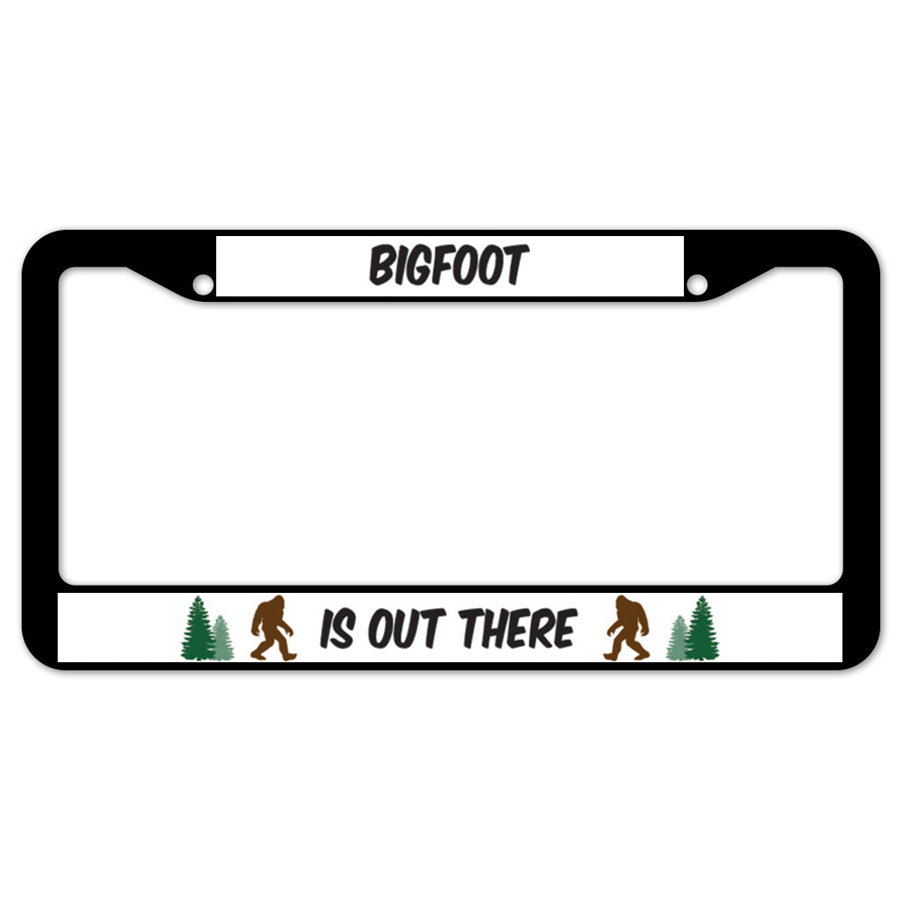 Bigfoot Is Out There License Plate Frame