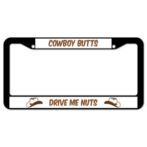 Cowboy Butts Drive Me Nuts License Plate Frame