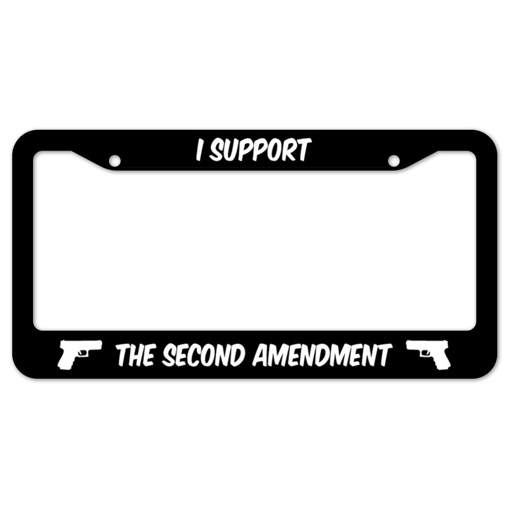 I Support The Second Amendment License Plate Frame