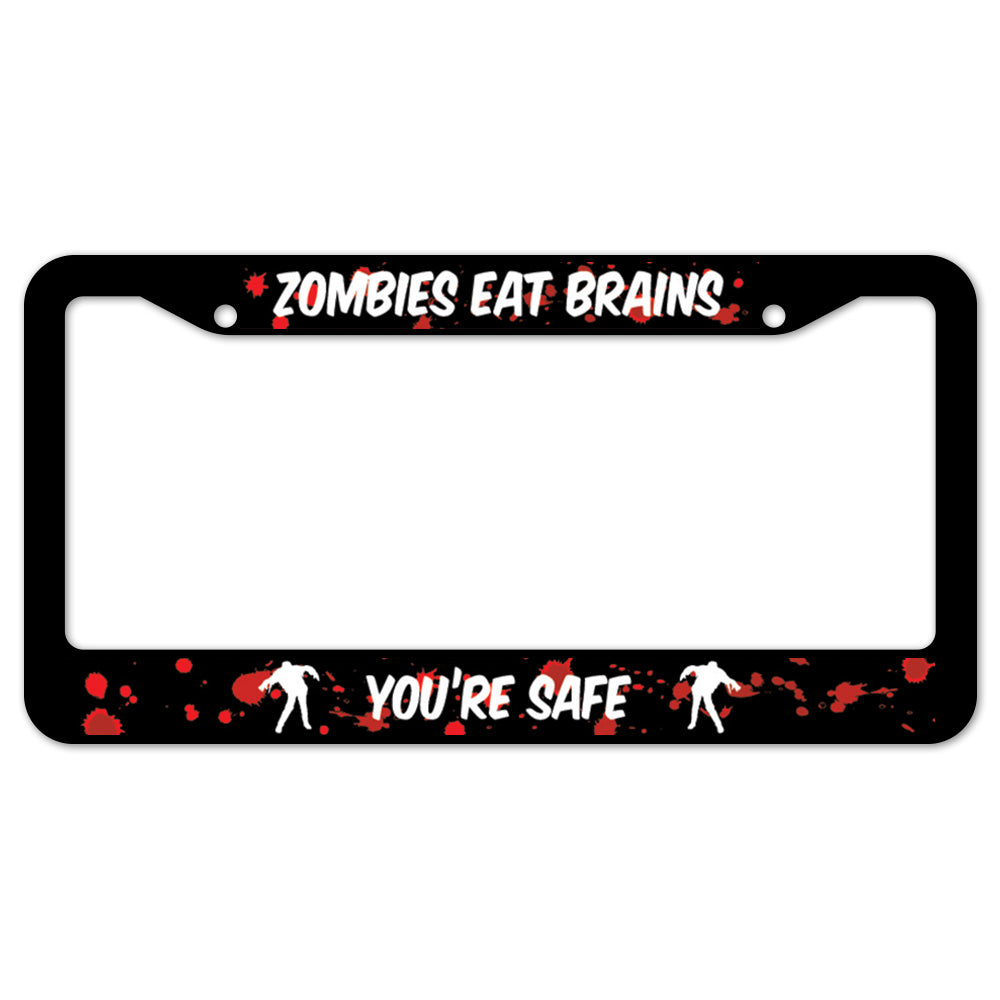 Zombies Eat Brains You're Safe License Plate Frame
