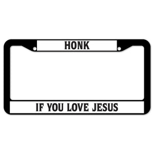 Honk If You Love Jesus License Plate Frame