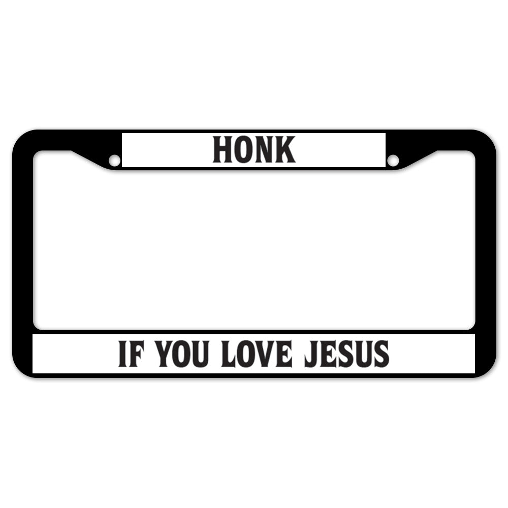 Honk If You Love Jesus License Plate Frame