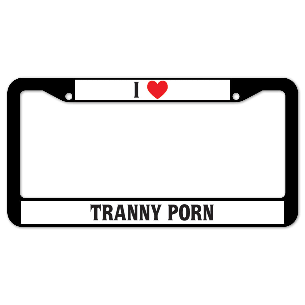 I Heart Tranny Porn License Plate Frame