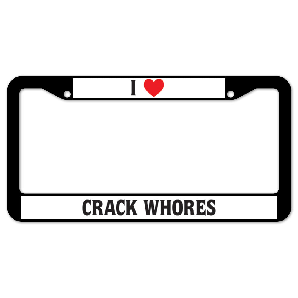 I Heart Crack Whores License Plate Frame