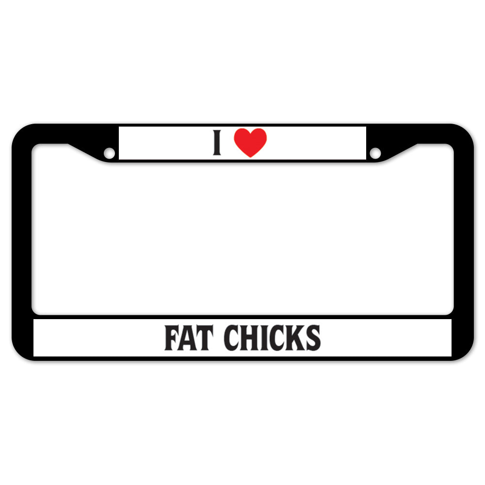 I Heart Fat Chicks License Plate Frame