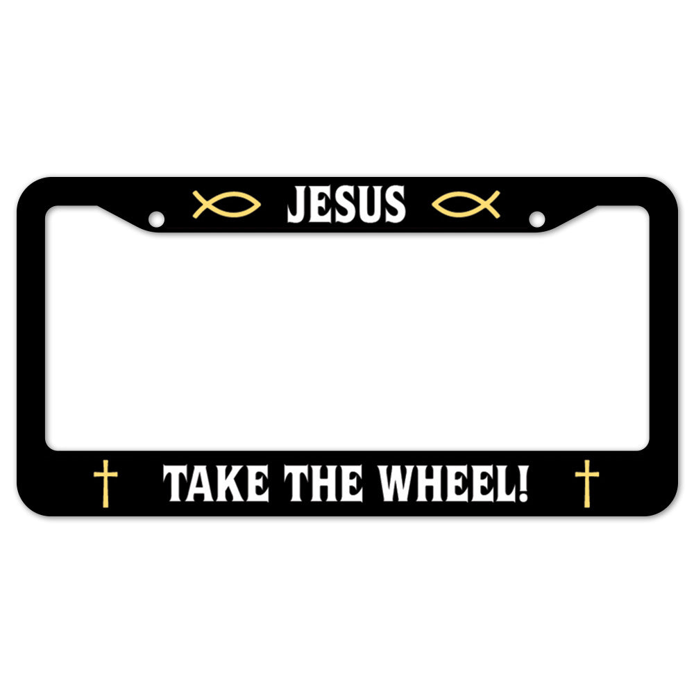 Jesus Take The Wheel! License Plate Frame