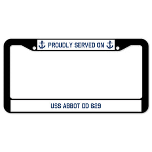 Proudly Served On USS ABBOT DD 629 License Plate Frame