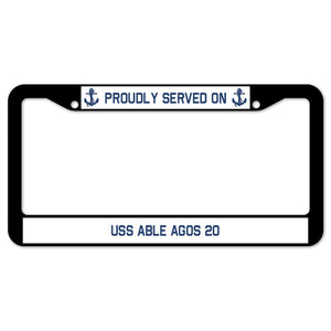 Proudly Served On USS ABLE AGOS 20 License Plate Frame