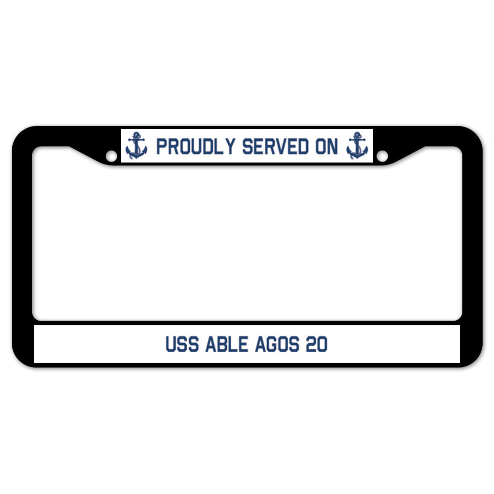 Proudly Served On USS ABLE AGOS 20 License Plate Frame