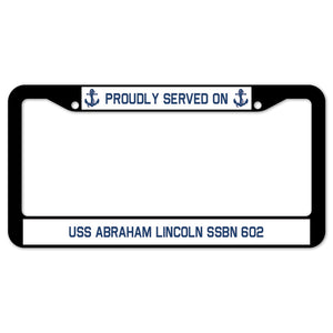 Proudly Served On USS ABRAHAM LINCOLN SSBN 602 License Plate Frame