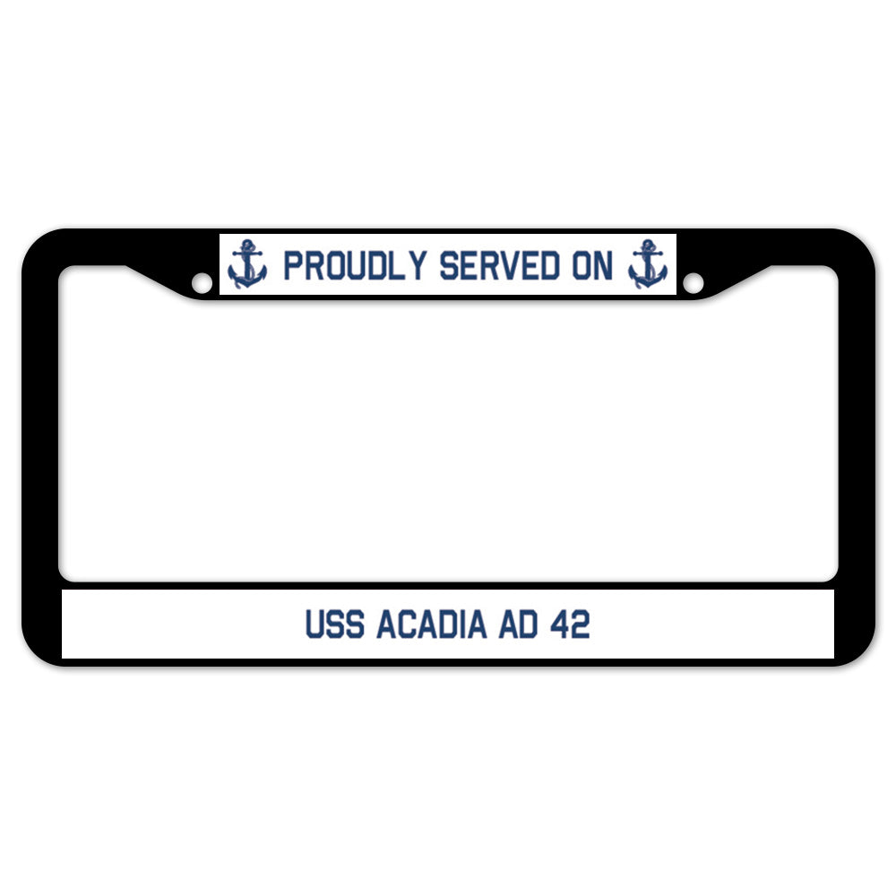 Proudly Served On USS ACADIA AD 42 License Plate Frame