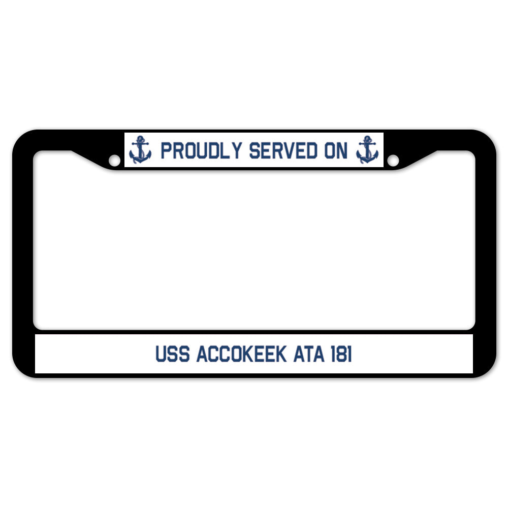 Proudly Served On USS ACCOKEEK ATA 181 License Plate Frame