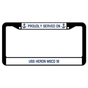 Proudly Served On USS HERON MSCO 18 License Plate Frame