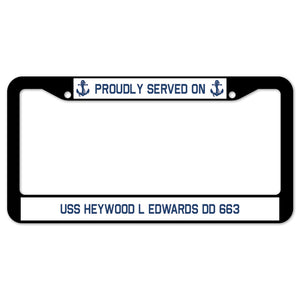 Proudly Served On USS HEYWOOD L EDWARDS DD 663 License Plate Frame