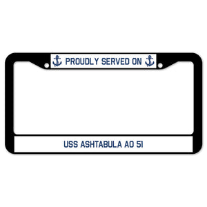 Proudly Served On USS ASHTABULA AO 51 License Plate Frame