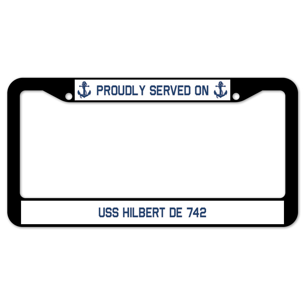 Proudly Served On USS HILBERT DE 742 License Plate Frame