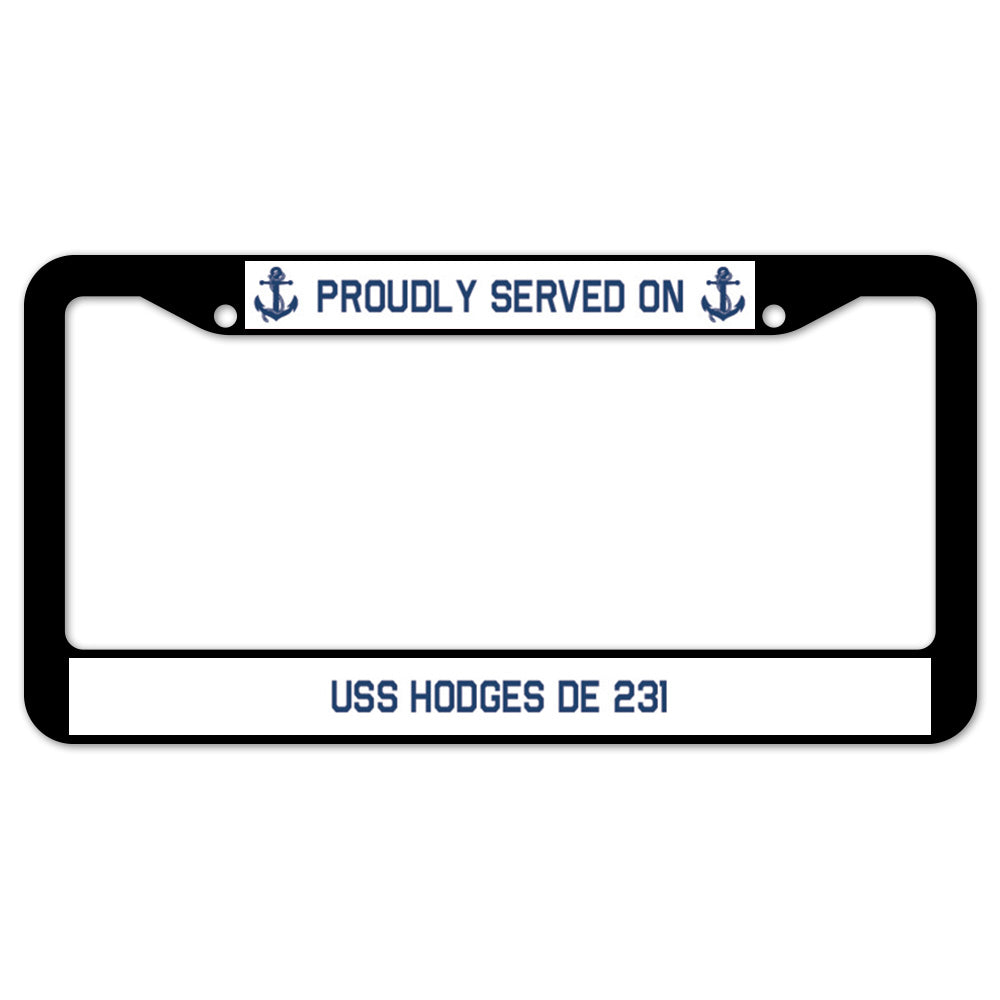 Proudly Served On USS HODGES DE 231 License Plate Frame