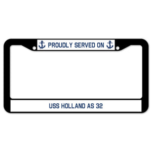 Proudly Served On USS HOLLAND AS 32 License Plate Frame