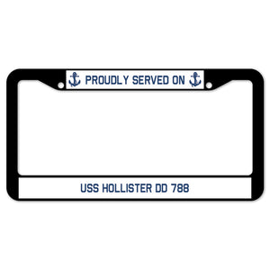 Proudly Served On USS HOLLISTER DD 788 License Plate Frame