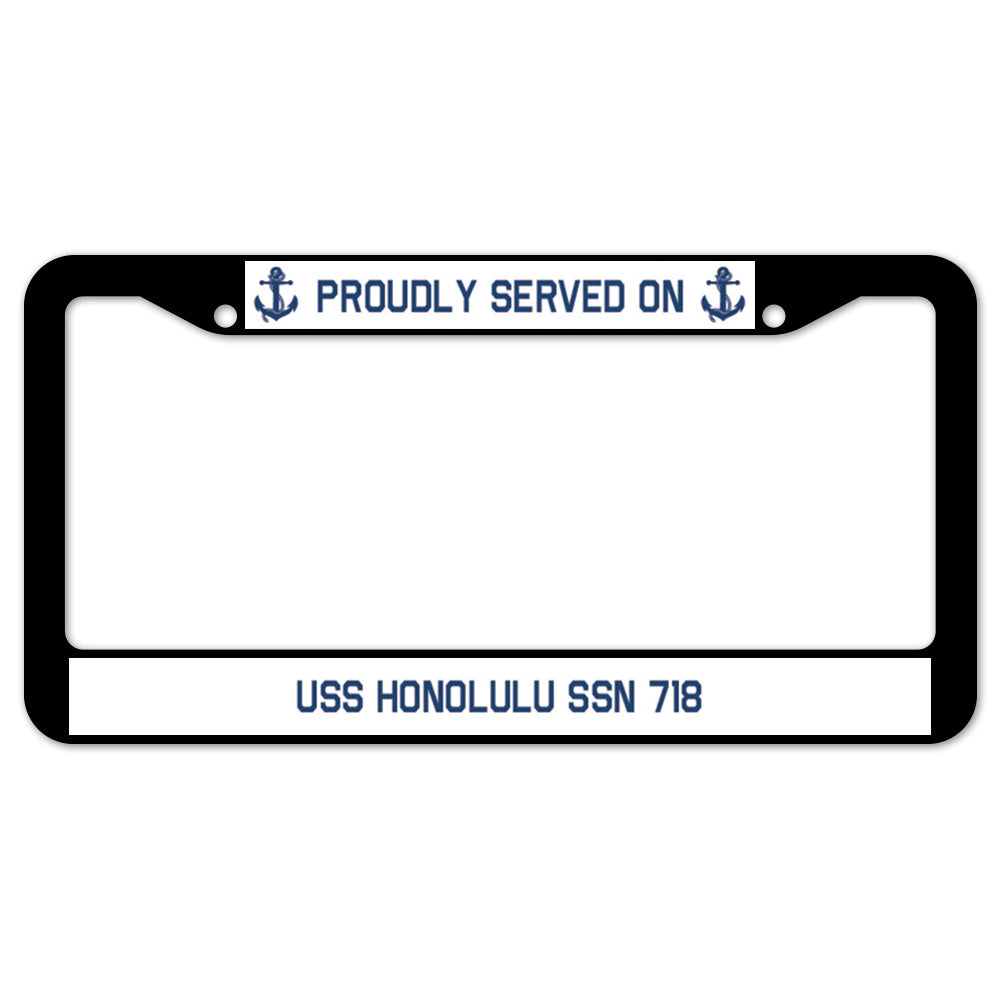 Proudly Served On USS HONOLULU SSN 718 License Plate Frame