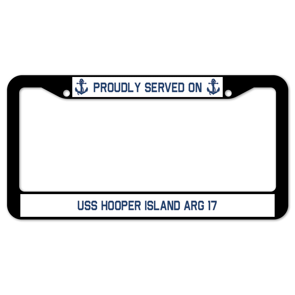 Proudly Served On USS HOOPER ISLAND ARG 17 License Plate Frame