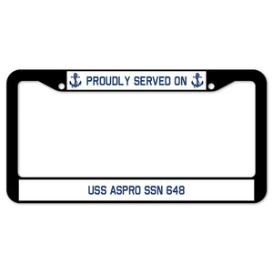 Proudly Served On USS ASPRO SSN 648 License Plate Frame